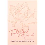 Fulfilled the journal by Anderson, Bernadette, 9781960456045