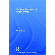 Political Economy of Illegal Drugs by Kopp, Pierre, 9780203496046