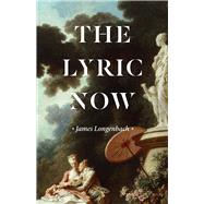 The Lyric Now by Longenbach, James, 9780226716046