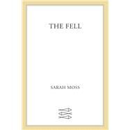 The Fell by Sarah Moss, 9780374606046