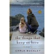 The Things That Keep Us Here A Novel by Buckley, Carla, 9780440246046
