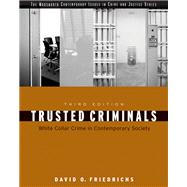 Trusted Criminals White Collar Crime In Contemporary Society by Friedrichs, David O., 9780495006046