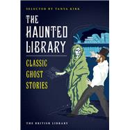 The Haunted Library Classic Ghost Stories by Kirk, Tanya, 9780712356046