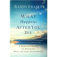 What Happens After You Die by Frazee, Randy, 9780718086046