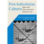 Post-authoritarian Cultures by Martin-Estudillo, Luis; Ampuero, Roberto; Diego, Estrella de (CON); Dill, Hans-otto (CON); Edwards, Jorge (CON), 9780826516046