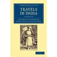 Travels in India by Tavernier, Jean-baptiste; Ball, Valentine, 9781108046046