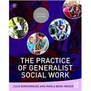 The Practice of Generalist Social Work by Birkenmaier; Julie, 9781138676046