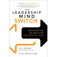 The Leadership Mind Switch: Rethinking How We Lead in the New World of Work by Benton, D. A.; Wright-Ford, Kylie, 9781259836046