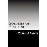 Soldiers of Fortune by Davis, Richard Harding, 9781502756046