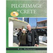 Pilgrimage to Crete by Welbourne, W. E., 9781514496046