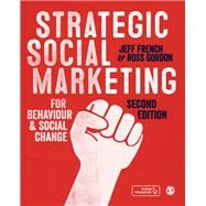 Strategic Social Marketing by French, Jeff; Gordon, Ross, 9781526446046