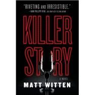Killer Story by Witten, Matt, 9781608096046