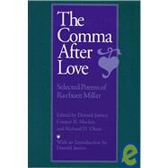 The Comma After Love by Miller, Raeburn; Mackin, Cooper R.; Olson, Richard D.; Justice, Donald Rodney, 9781884836046
