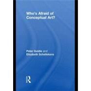 Who's Afraid of Conceptual Art? by Goldie, Peter; Schellekens, Elisabeth, 9780203866047
