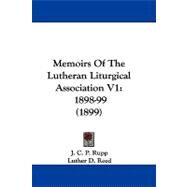 Memoirs of the Lutheran Liturgical Association V1 : 1898-99 (1899) by Rupp, J. C. P.; Reed, Luther D.; Horn, Edward T., 9781104216047