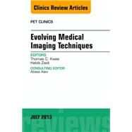 Evolving Medical Imaging Techniques, an Issue of Pet Clinics by Zaidi, Habib, 9781455776047