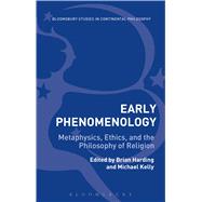 Early Phenomenology Metaphysics, Ethics, and the Philosophy of Religion by Harding, Brian; Kelly, Michael R., 9781474276047