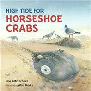 High Tide for Horseshoe Crabs by Schnell, Lisa Kahn; Marks, Alan, 9781580896047