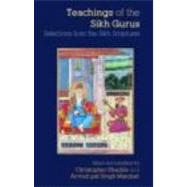 Teachings of the Sikh Gurus: Selections from the Sikh Scriptures by Shackle; Christopher, 9780415266048