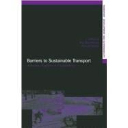 Barriers to Sustainable Transport: Institutions, Regulation and Sustainability by PIET RIETVELD; ECONOMICS FACUL, 9780415646048
