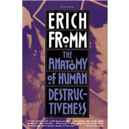 The Anatomy of Human Destructiveness by Fromm, Erich, 9780805016048