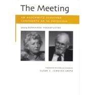 The Meeting: An Auschwitz Survivor Confronts an Ss Physician by CERNYAK-SPATZ SUSAN E., 9780815606048