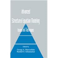Advanced Structural Equation Modeling: Issues and Techniques by Marcoulides,George A., 9781138966048