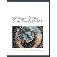 Kaleidoscope: Shifting Scenes from East to West. by Bates, E. Katharine, 9781140536048