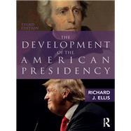 The Development of the American Presidency by Richard J. Ellis, 9781315176048