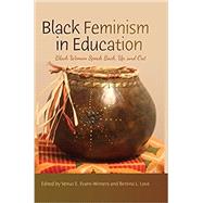 Black Feminism in Education by Evans-Winters, Venus E.; Love, Bettina L., 9781433126048