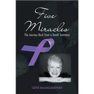 Five Miracles by Baumgaertner, Gene, 9781490796048