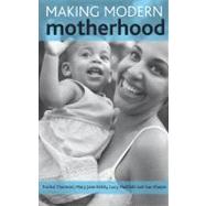 Making Modern Mothers by Thomson, Rachel; Kehily, Mary Jane; Hadfield, Lucy; Sharpe, Sue, 9781847426048