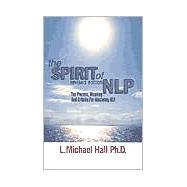 The Spirit of Nlp: The Process, Meaning and Criteria for Mastering Nlp by Hall, L. Michael, 9781899836048