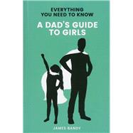 A Dad's Guide to Girls by Bandy, James, 9781912456048