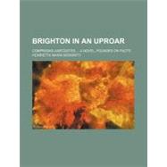 Brighton in an Uproar by Moriarty, Henrietta Maria, 9780217186049