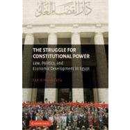 The Struggle for Constitutional Power: Law, Politics, and Economic Development in Egypt by Tamir Moustafa, 9780521876049