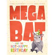 Megabat and the Not-Happy Birthday by Humphrey, Anna; Reich, Kass, 9780735266049