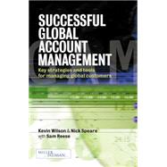 Successful Global Account Management by Wilson, Kevin; Speare, Nick; Reese, Sam, 9780749436049