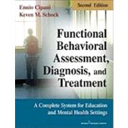 Functional Behavioral Assessment, Diagnosis, and Treatment: A Complete System for Education and Mental Health Settings by Cipani, Ennio; Schock, Keven M., 9780826106049