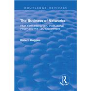 The Business of Networks: Inter-Firm Interaction, Institutional Policy and the TEC Experiment by Huggins,Robert, 9781138716049