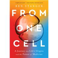 From One Cell A Journey into Life's Origins and the Future of Medicine by Stanger, Ben, 9781324076049