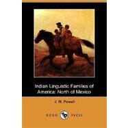 Indian Linguistic Families of America: North of Mexico by Powell, J. W., 9781409906049