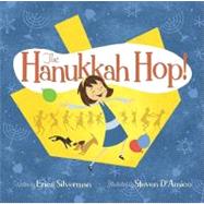 The Hanukkah Hop! by Silverman, Erica; D'Amico, Steven, 9781442406049