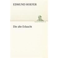 Die Alte Erlaucht by Hoefer, Edmund, 9783842406049