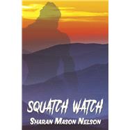 Squatch Watch by Nelson, Sharan Mason, 9798350936049