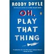 Oh, Play That Thing by Doyle, Roddy, 9780143036050