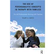 The Use of Psychoanalytic Concepts in Therapy With Families by Davies, Hilary A., 9780367326050