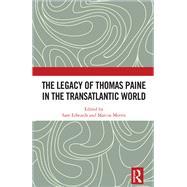The Legacy of Thomas Paine in the Transatlantic World by Edwards, Sam; Morris, Marcus, 9780367876050