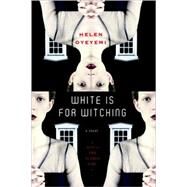 White is for Witching by Oyeyemi, Helen, 9780385526050