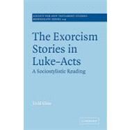 The Exorcism Stories in Luke-Acts: A Sociostylistic Reading by Todd Klutz, 9780521076050